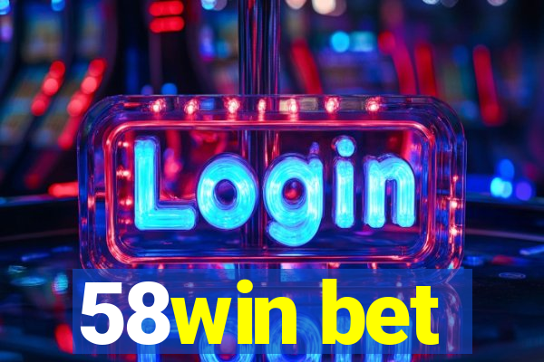 58win bet